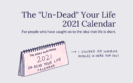 2021 Un-Dead Your Life Calendar