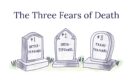 The Three Fears of Death: Let’s Fix Yours