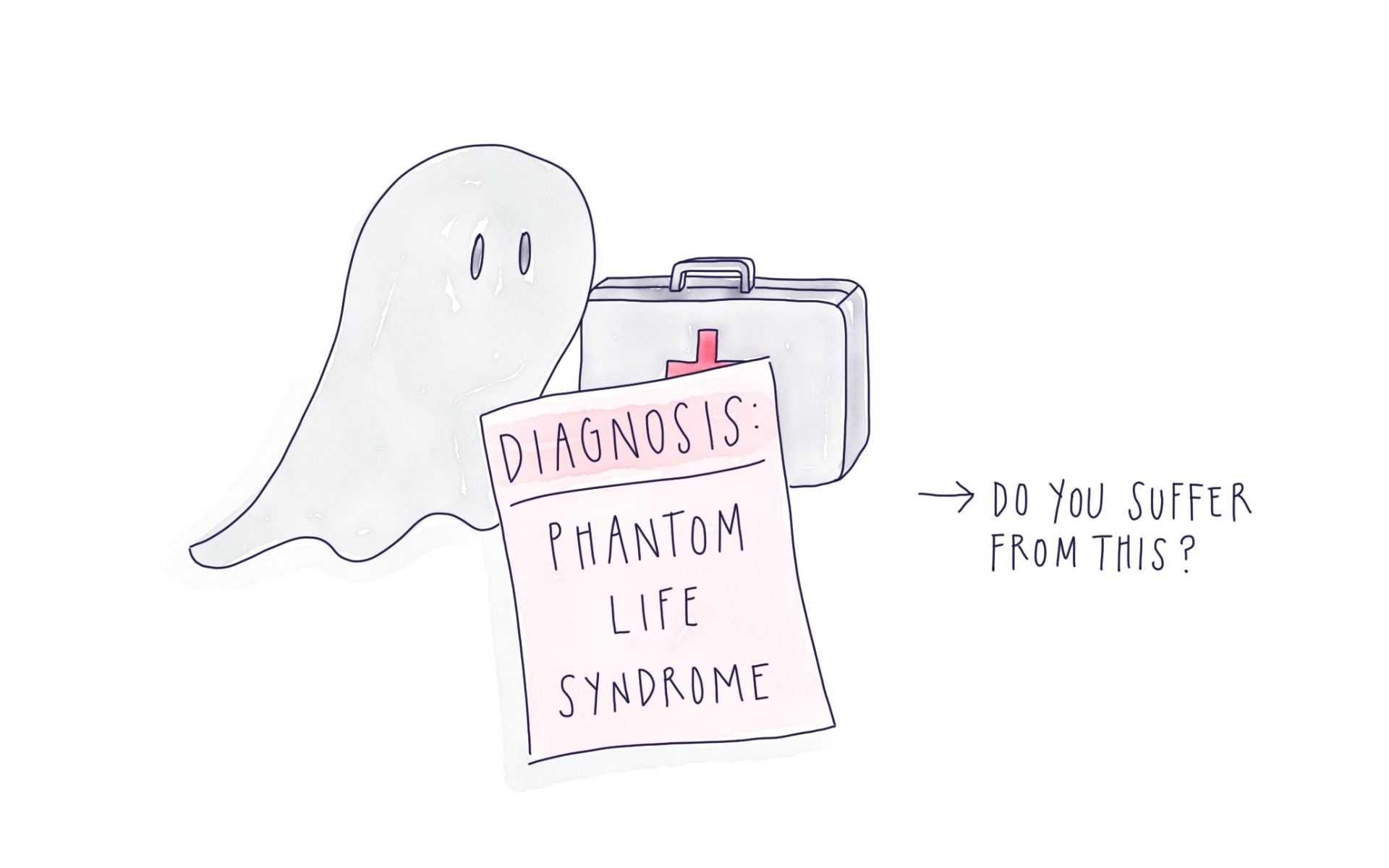 Do You Have Phantom Life Syndrome?