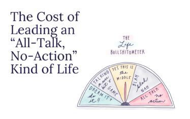 The Cost of Leading an “All-Talk, No-Action” Kind of Life