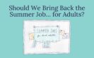 Should We Bring Back the Summer Job… for Adults?