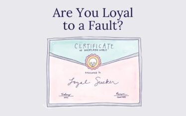 Are You Loyal to a Fault?