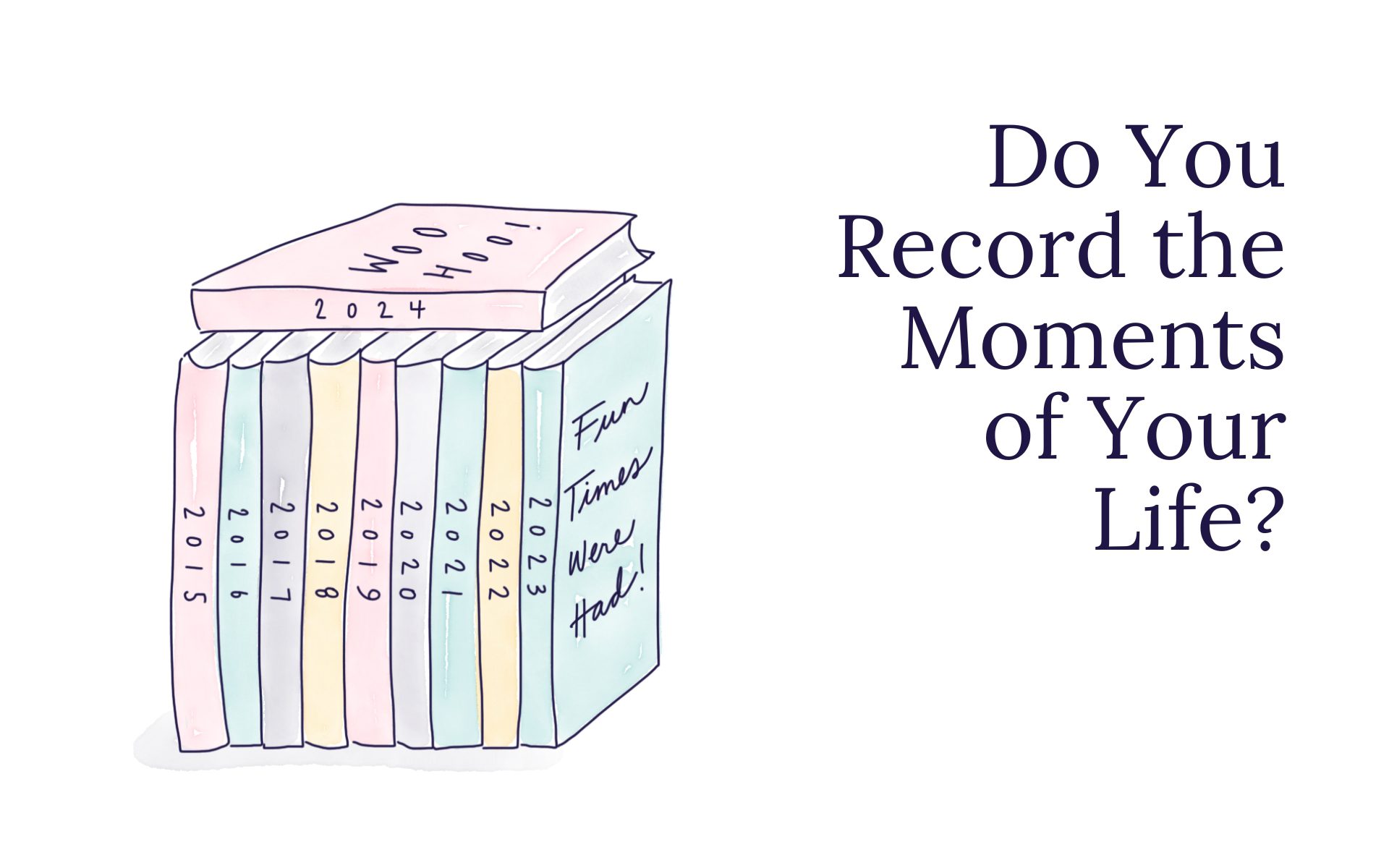 Do You Record the Moments of Your Life?