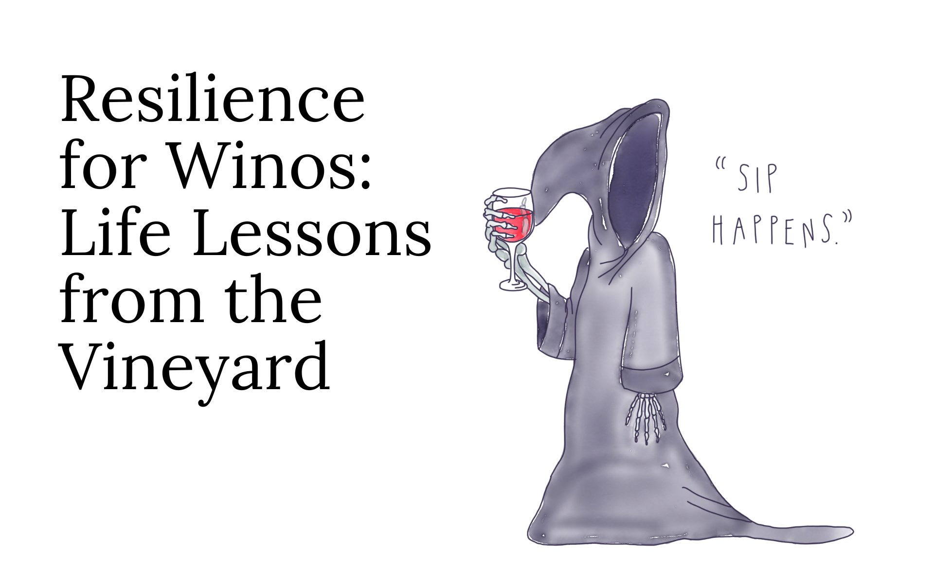 Resilience for Winos: Life Lessons from the Vineyard