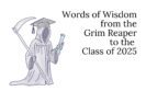 Words of Wisdom from the Grim Reaper to the Class of 2025