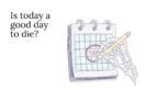 Is Today a “Good Day to Die”? (Humor me.)