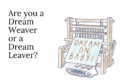 Are you a Dream Weaver or a Dream Leaver?