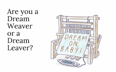 Are you a Dream Weaver or a Dream Leaver?