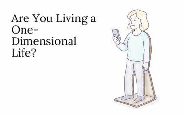Are You Living a One-Dimensional Life?