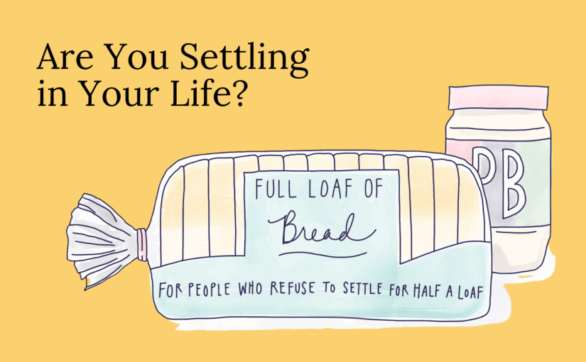 Are You Settling in Your Life?