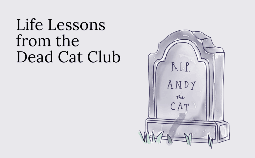 Life Lessons from the Dead Cat Club