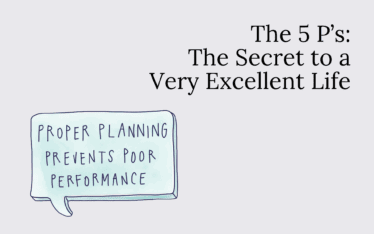 The Secret to a Very Excellent Life: The 5 P’s