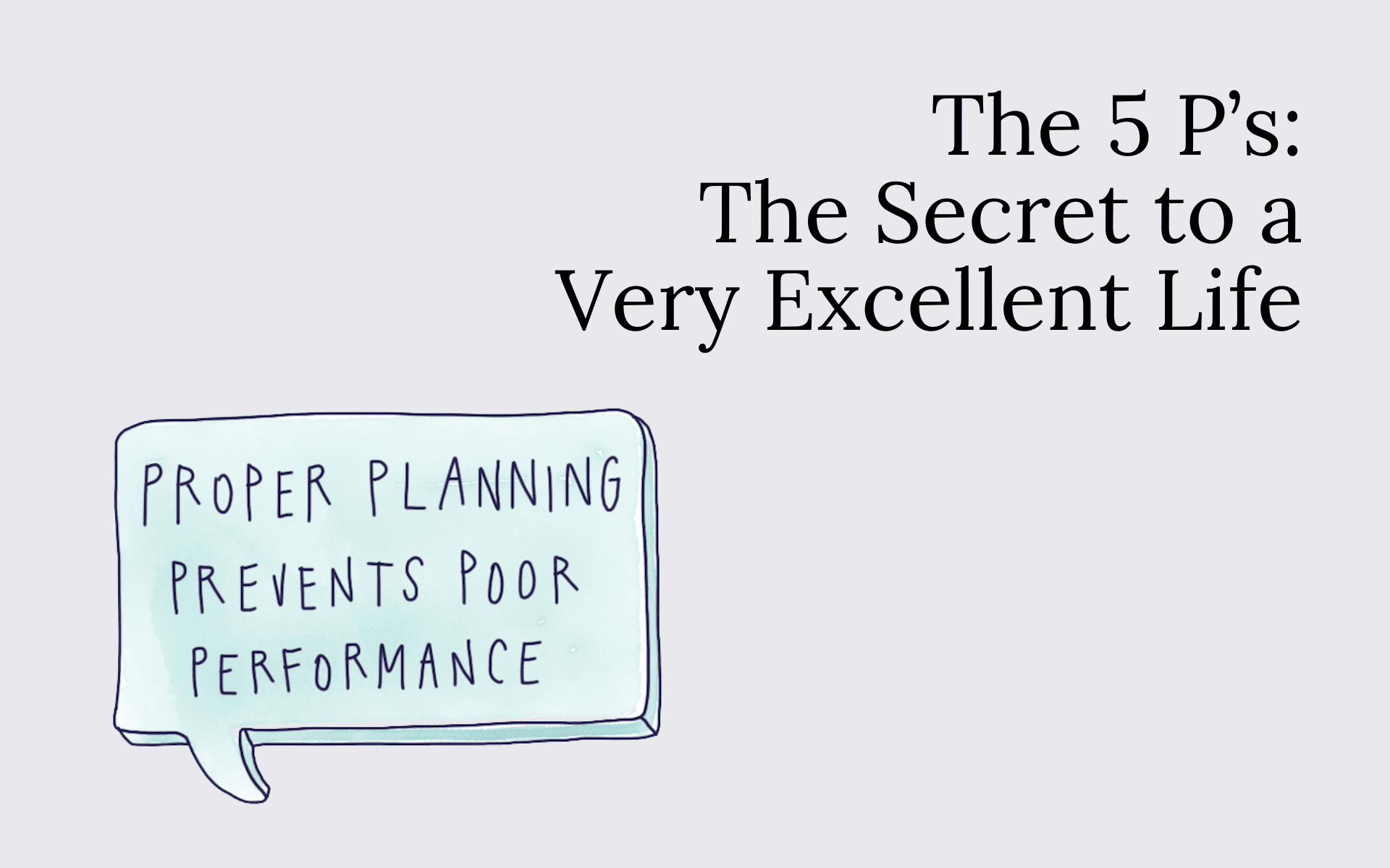 The Secret to a Very Excellent Life: The 5 P’s