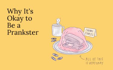 Why It's Okay to Be a Prankster
