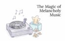 The Magic of Melancholy Music