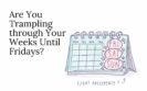 Are You Trampling through Your Weeks Until Fridays?
