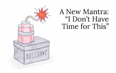 A New Mantra: “I Don’t Have Time for This”