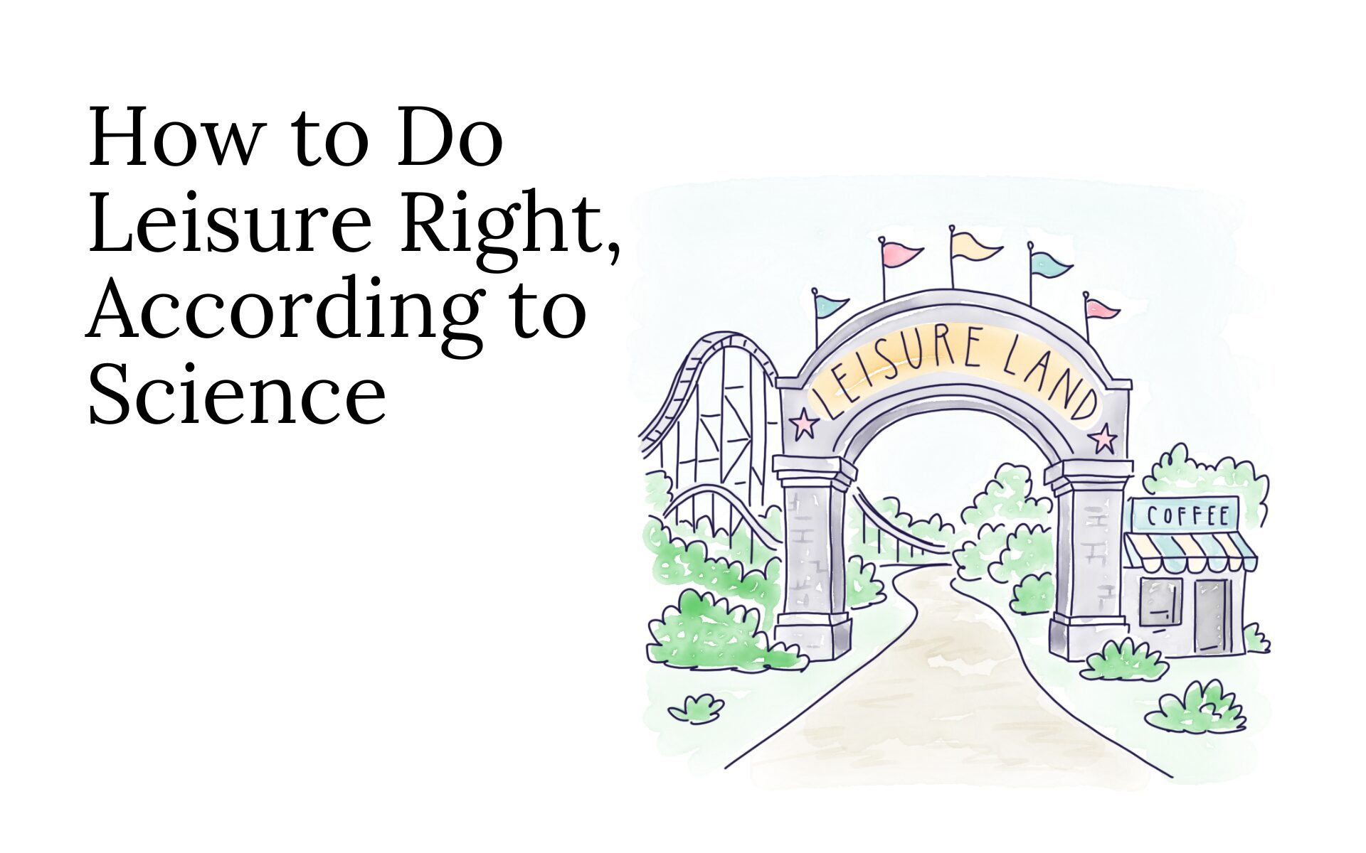 How to Do Leisure Right, According to Science