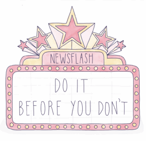 Do It Before You Don't