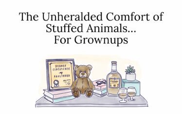 The Unheralded Comfort of Stuffed Animals… for Grownups