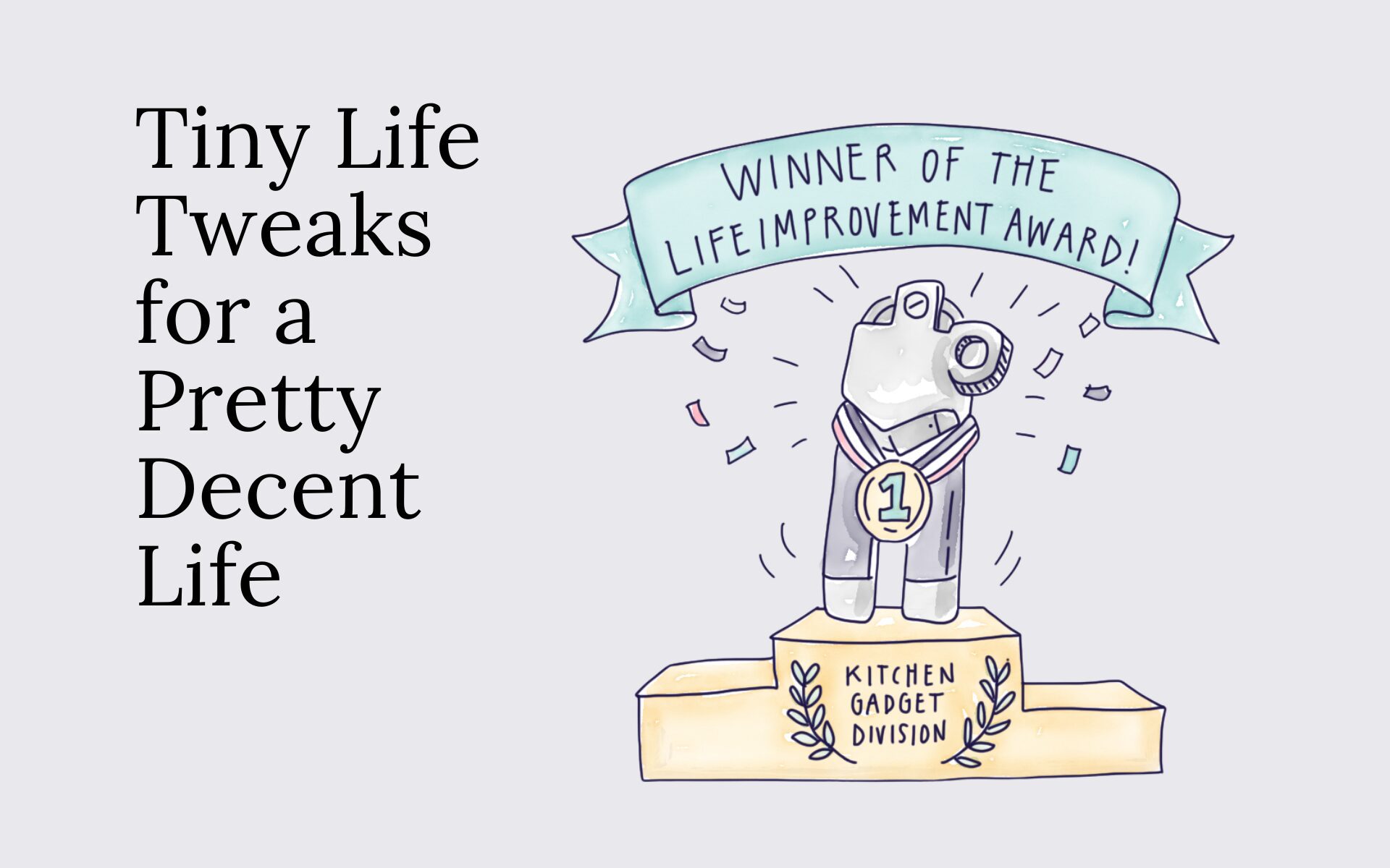 Tiny Life Tweaks for a Pretty Decent Life