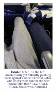 Exhibit B: The Leg Space Hog