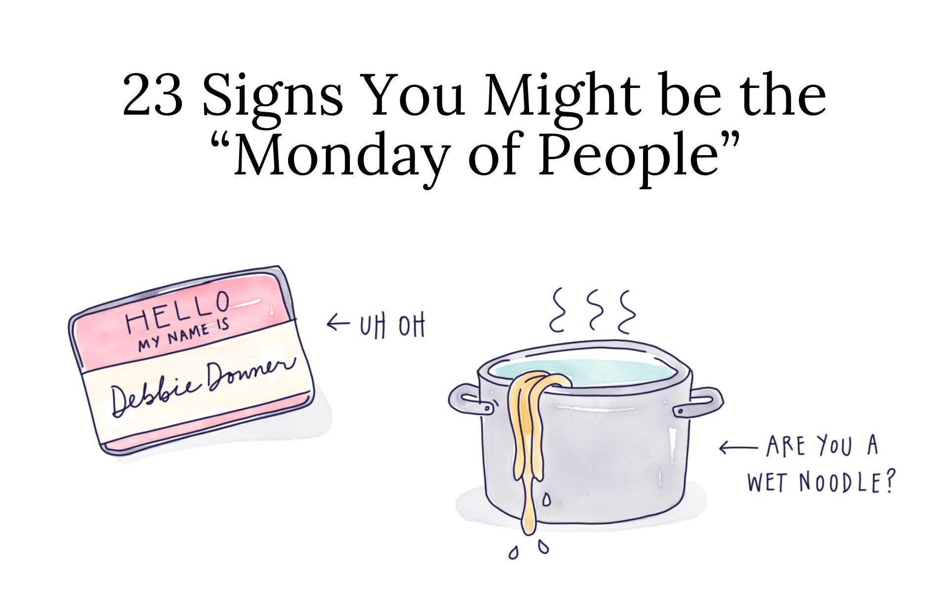 23 Signs You Might be the “Monday of People”