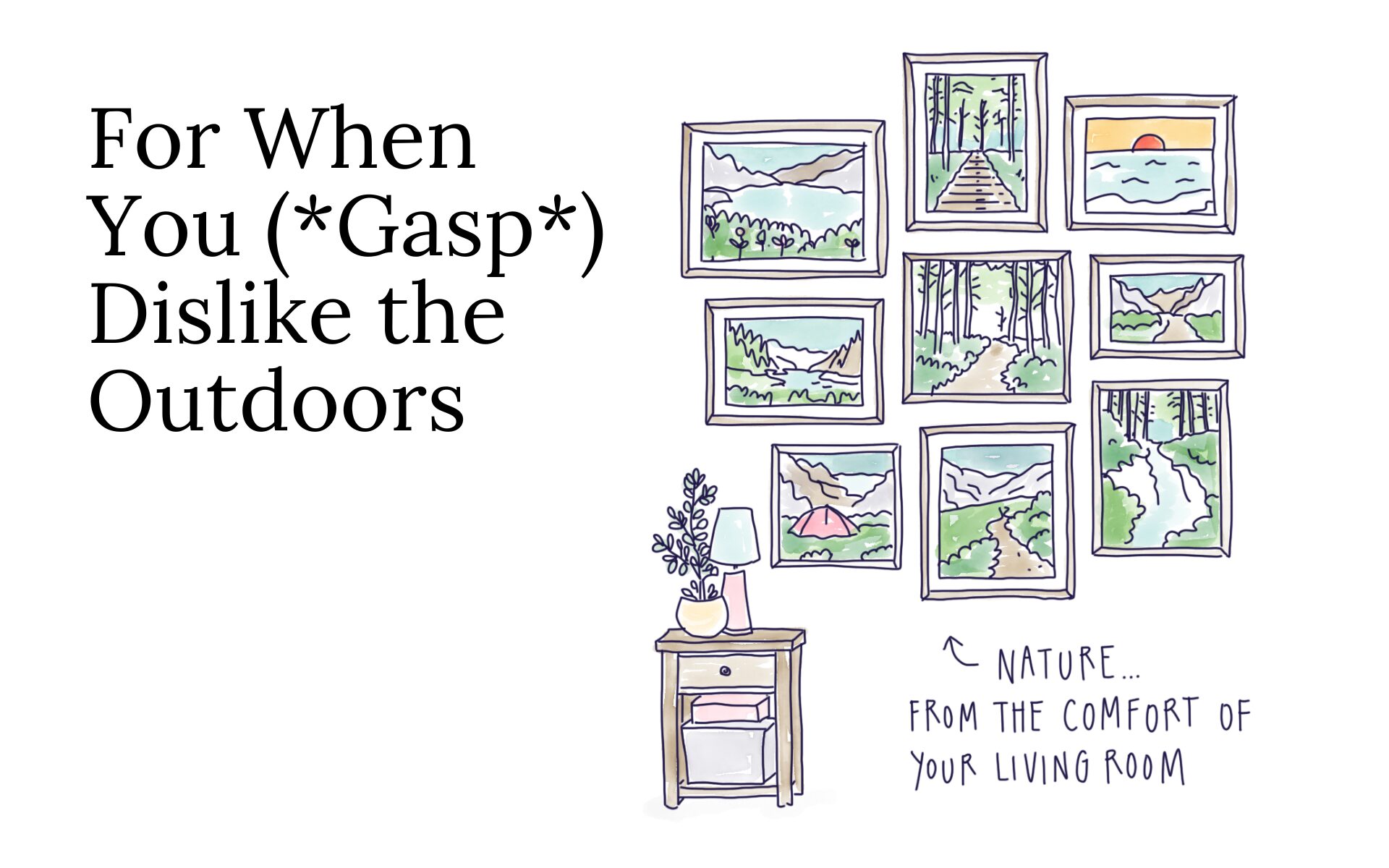 For When You (*Gasp*) Dislike the Outdoors