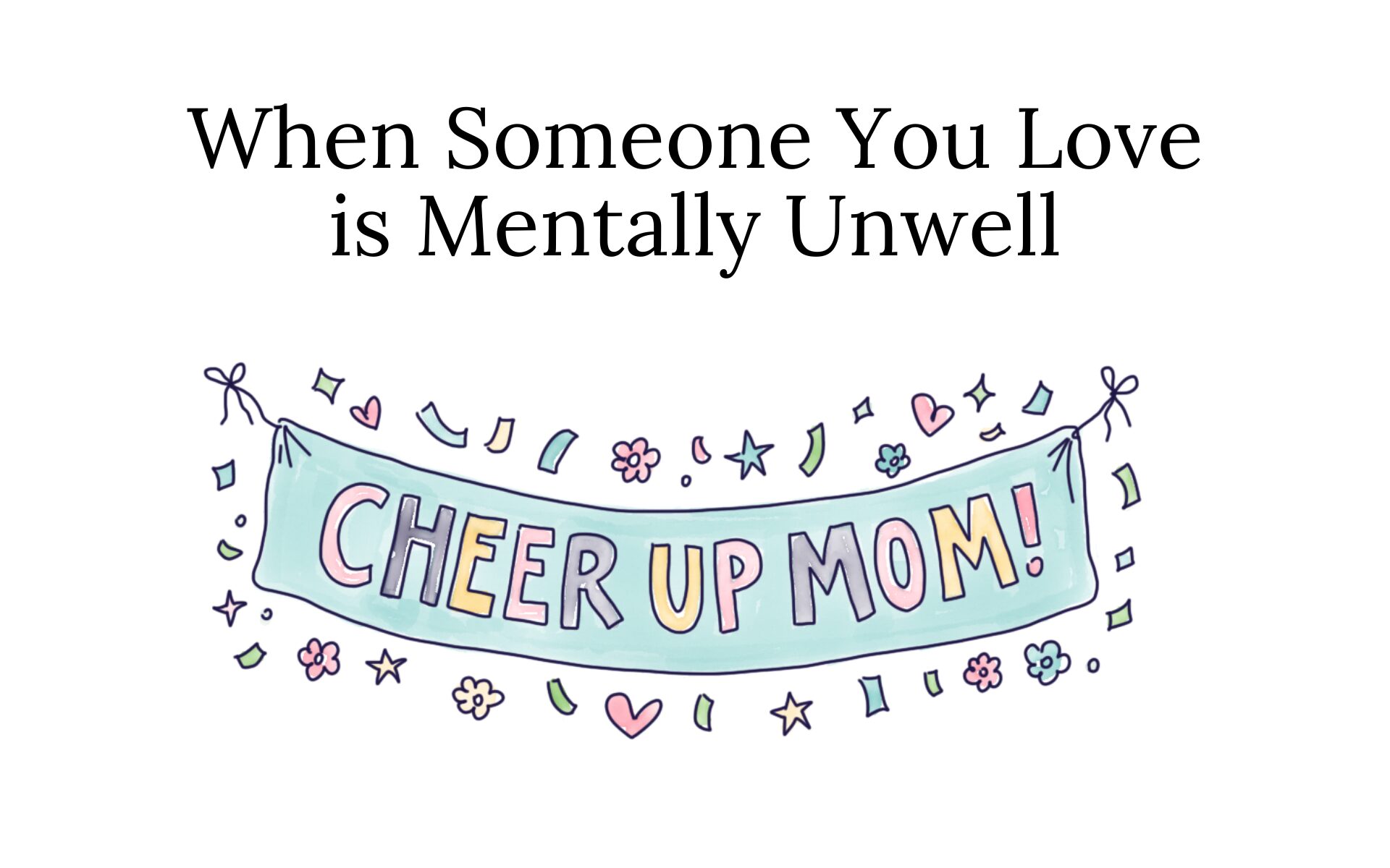 When Someone You Love is Mentally Unwell