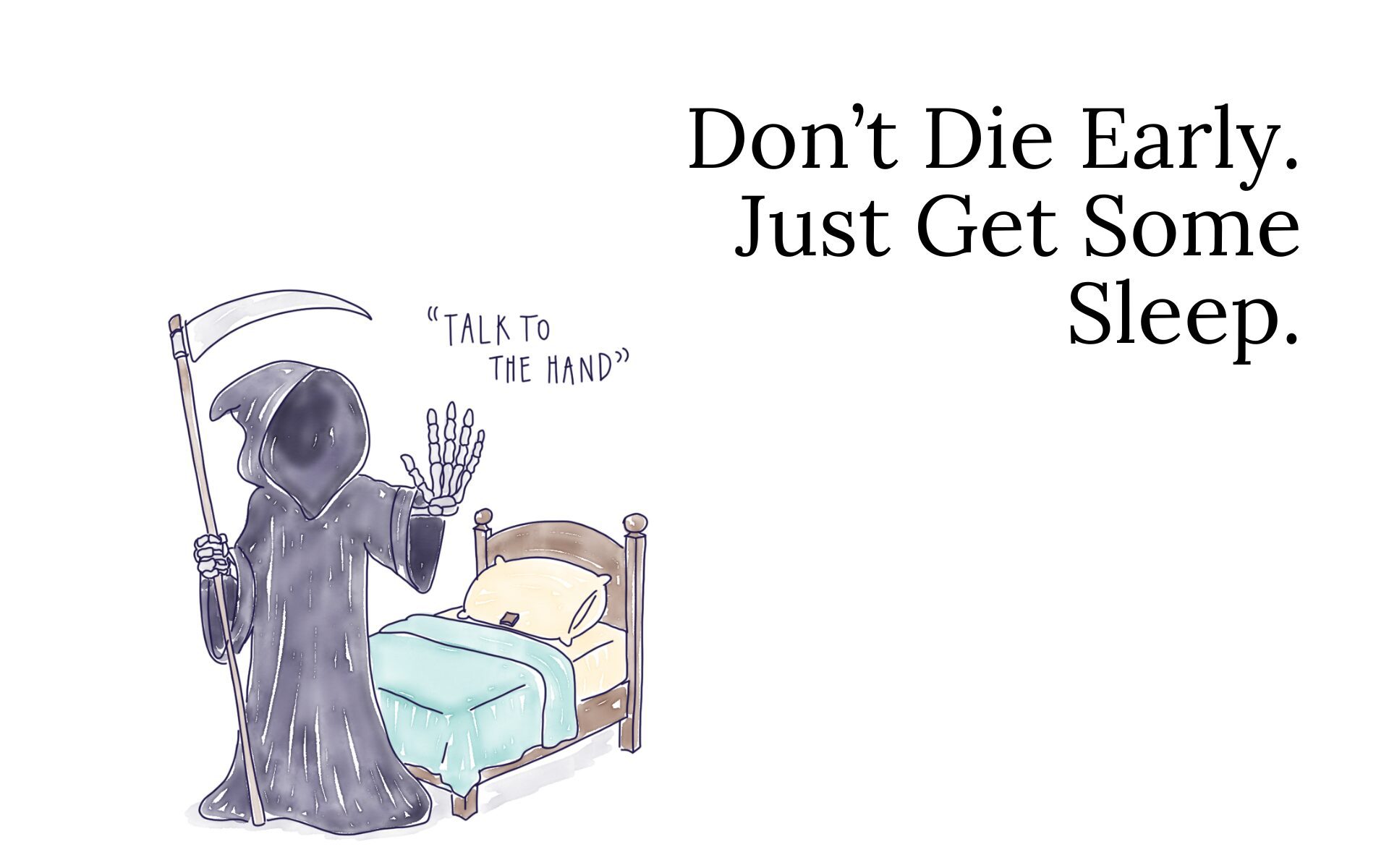 Don't Die Early. Just Get Some Sleep.