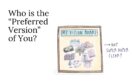 Who is the “Preferred Version” of You?