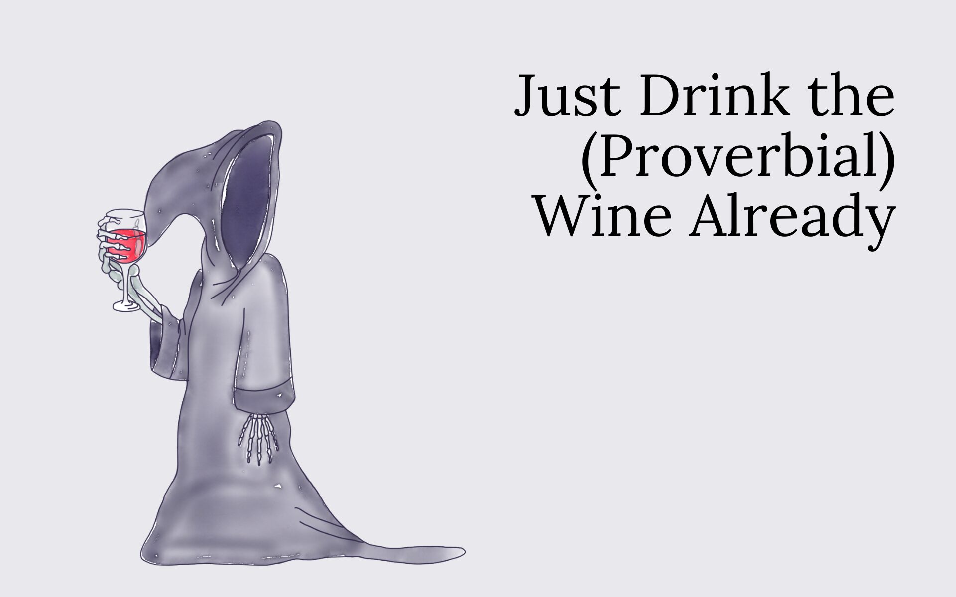 Just Drink the (Proverbial) Wine Already