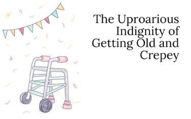 The Uproarious Indignity of Getting Old and Crepey