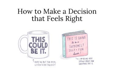 How to Make a Decision that Feels Right