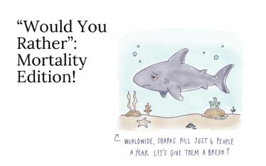 Would You Rather: Mortality Edition!