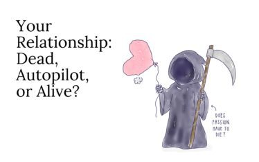 Your Relationship: Dead, Autopilot, or Alive?