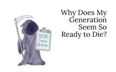 Why Does My Generation Seem So Ready to Die?